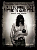 J\'ai toujours rêvé d\'être un gangster